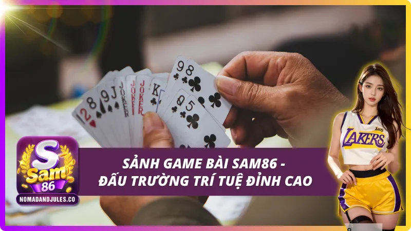 Giới thiệu tổng quan về sảnh game bài SAM86